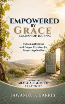 Paperback Empowered By Grace Companion Journal: Guided Reflections and Prayer Exercises for Deeper Application Book