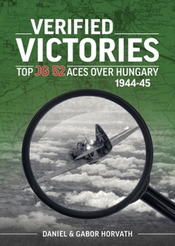 Paperback Verified Victories: Top JG 52 Aces Over Hungary 1944-45 Book