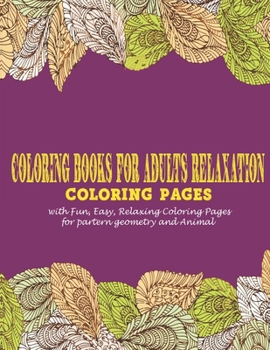 Paperback Coloring Books for Adults Relaxation: : Coloring pages with Fun, Easy, Relaxing Coloring Pages for partern geometry and Animal Book