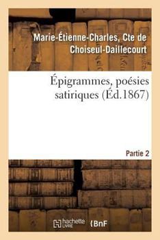 Paperback Epigrammes, Poesies Satiriques. Partie 2 [French] Book