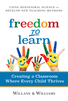 Paperback Freedom to Learn: Creating a Classroom Where Every Child Thrives Book