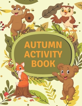 Paperback Autumn Activity Book: A Fun Activity Workbook For KIds With Games Learning Relaxing Gifts I Spy Match Shadow Spot Differences Maze Crossword Book