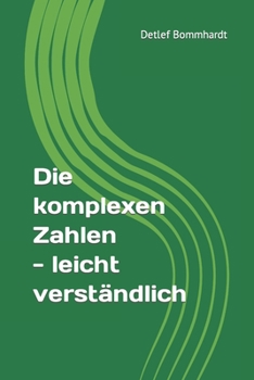 Paperback Die komplexen Zahlen - leicht verständlich [German] Book
