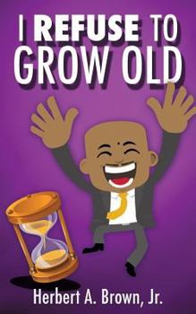 Paperback I Refuse to Grow Old Book