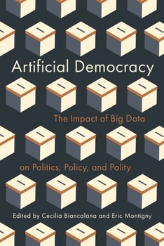 Paperback Artificial Democracy: The Impact of Big Data on Politics, Policy, and Polity Book