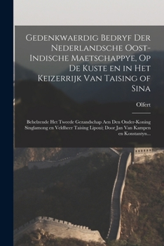 Paperback Gedenkwaerdig bedryf der Nederlandsche Oost-Indische maetschappye, op de kuste en in het keizerrijk van Taising of Sina: Behelzende het tweede gezands [Dutch] Book