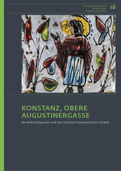 Hardcover Konstanz Obere Augustinergasse: Ein Hinterhofquartier Und Sein Historisch-Bauhistorisches Umfeld [German] Book