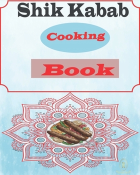 Paperback Shik Kabab Cooking Book: Come back to cooking with the easy way to cook. Book