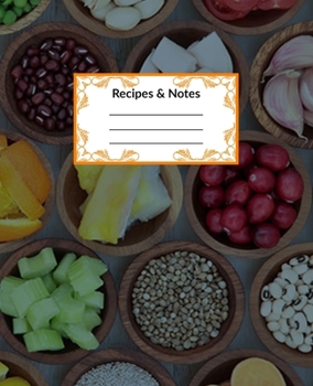 Recipes and Notes: amazing recipe notebook journal for adult great gift for mom to write in everyday or weekly special recipes and notes, gift cooking book for cook lovers chef