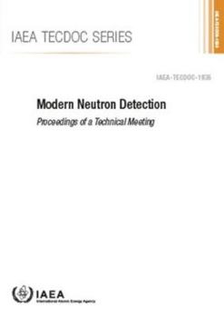 Paperback Modern Neutron Detection: IAEA Tecdoc No. 1935 Book