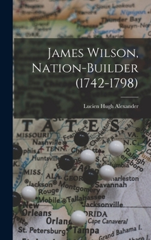 Hardcover James Wilson, Nation-builder (1742-1798) Book