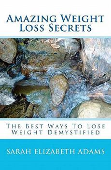 Paperback Amazing Weight Loss Secrets: The Best Ways To Lose Weight Demystified Book