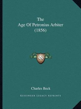 Paperback The Age Of Petronius Arbiter (1856) Book