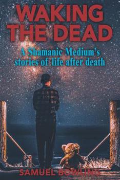 Paperback Waking the Dead: A Shamanic Medium's Stories of Life After Death Book