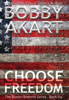 Choose Freedom - Book #6 of the Boston Brahmin