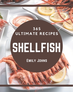 Paperback 365 Ultimate Shellfish Recipes: A Shellfish Cookbook for Effortless Meals Book