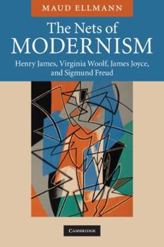 Paperback The Nets of Modernism: Henry James, Virginia Woolf, James Joyce, and Sigmund Freud Book