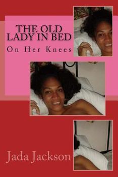 Paperback The Old Lady in Bed: On Her Knees Book