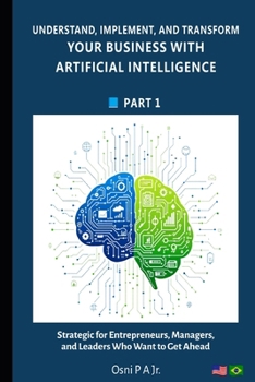Paperback Understand, Implement, and Transform your Business with Artificial Intelligence (AI for Business) Book