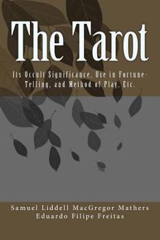 Paperback The Tarot: Its Occult Significance, Use in Fortune-Telling, and Method of Play, Etc. Book