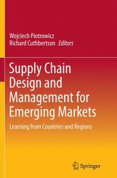 Paperback Supply Chain Design and Management for Emerging Markets: Learning from Countries and Regions Book