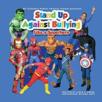 Paperback DC SCHOLARS PUBLIC CHARTER SCHOOL Presents STAND UP AGAINST BULLYING LIKE A SUPERHERO Book