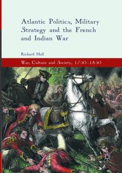 Paperback Atlantic Politics, Military Strategy and the French and Indian War Book