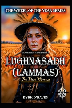 Northern Hemisphere Lughnasadh (the Northern Hemisphere Wheel of the Year Series)