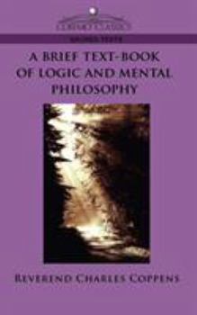 Paperback A Brief Text-Book of Logic and Mental Philosophy Book