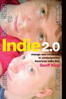 Paperback Indie 2.0: Change and Continuity in Contemporary American Indie Film Book