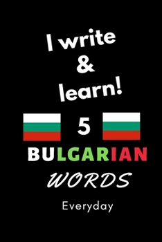 Notebook: I write and learn! 5 Bulgaria words everyday, 6" x 9". 130 pages