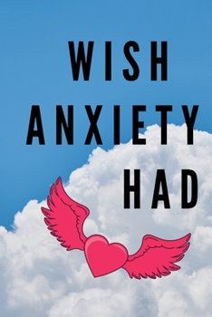 Paperback Wish Anxiety Had: 120 Pages Blank Gratitude Journal Book For Anxiety Disorder Book