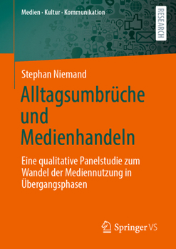 Paperback Alltagsumbrüche Und Medienhandeln: Eine Qualitative Panelstudie Zum Wandel Der Mediennutzung in Übergangsphasen [German] Book