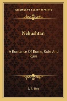 Nehushtan: A Romance of Rome, Rule and Ruin