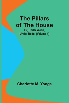 Paperback The Pillars of the House; Or, Under Wode, Under Rode, (Volume 1) Book
