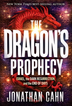 Hardcover The Dragon's Prophecy: Israel, the Dark Resurrection, and the End of Days Book