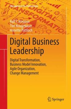 Paperback Digital Business Leadership: Digital Transformation, Business Model Innovation, Agile Organization, Change Management Book