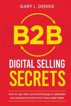 Paperback B2B Digital Selling Secrets: How to use data and technology to establish your personal brand and close sales faster Book