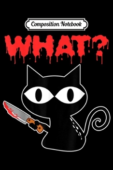 Paperback Composition Notebook: Cat What Funny Black Cat Murderous Cat With Knife Apparel Journal/Notebook Blank Lined Ruled 6x9 100 Pages Book