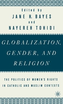 Hardcover Globalization, Gender, and Religion: The Politics of Women's Rights in Catholic and Muslim Contexts Book