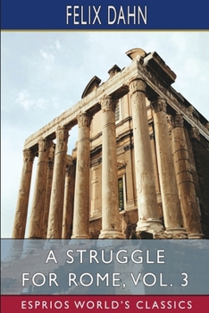 A Struggle for Rome, Vol. 3 (Esprios Classics): Illustrated by Lily Wolffsohn
