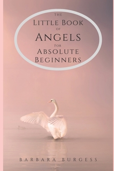 Paperback The Little Book of Angels for Absolute Beginners Book