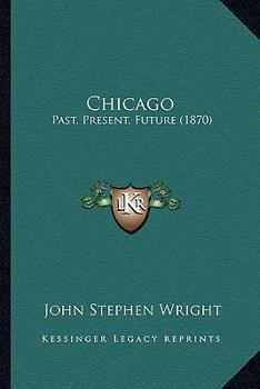 Paperback Chicago: Past, Present, Future (1870) Book