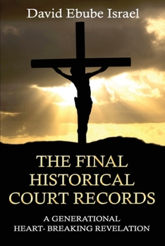 Paperback The Final Historical Court Records: A Generational Heart- Breaking Revelation Book