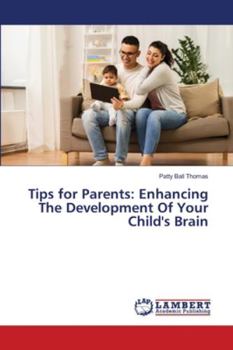 Tips for Parents: Enhancing The Development Of Your Child's Brain