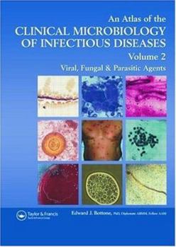 Atlas of the Clinical Microbiology of Infectious Diseases, Volume 2: Viral, Fungal, and Parasitic Agents (Encyclopedia of Visual Medicine Series)