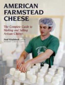 Hardcover American Farmstead Cheese: The Complete Guide to Making and Selling Artisan Cheeses Book