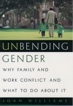 Hardcover Unbending Gender: Why Family and Work Conflict and What to Do about It Book