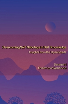 Paperback Overcoming Self-Sabotage in Self-Knowledge: Insights from the Upanishads Book