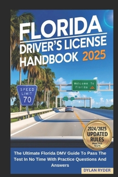 Paperback Florida Driver's License Handbook 2025: The Ultimate Florida DMV Guide To Pass The Test In No Time With Practice Questions And Answers Book